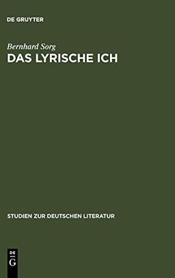 Das lyrische Ich: Untersuchungen zu deutschen Gedichten von Gryphius bis Benn (Studien zur deutschen Literatur, 80, Band 80)