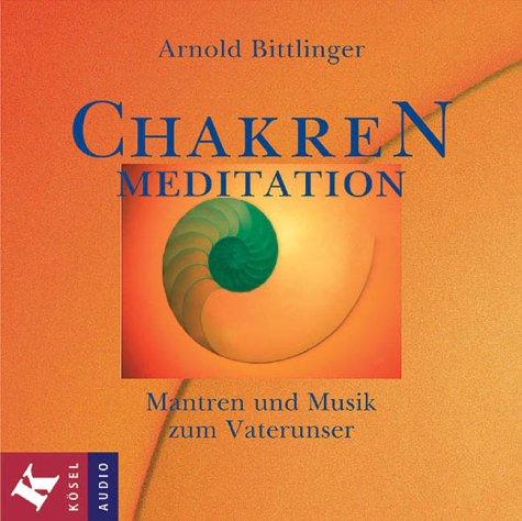 Chakren Meditation. CD. . Mantren und Musik zum Vaterunser