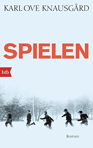 Spielen: Roman (Das autobiographische Projekt, Band 3)