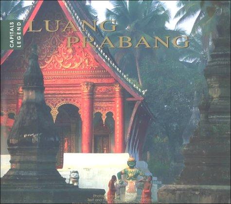 Luang Prabang: Capital of Legend (Capital of Legend S.)