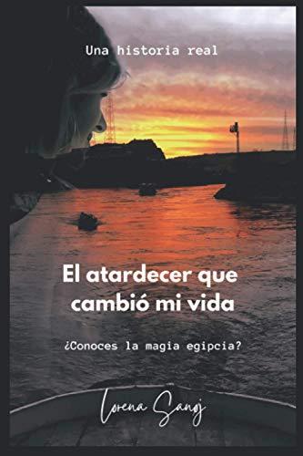 El atardecer que cambió mi vida: ¿Conoces la magia egipcia? (Amor en el Nilo, Band 1)