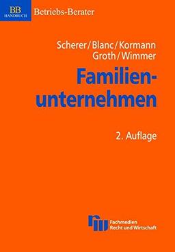 Familienunternehmen: Erfolgsstrategien zur Unternehmenssicherung (BB-Handbuch)