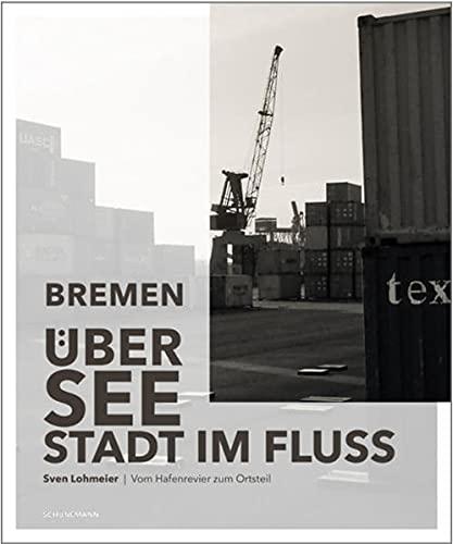 Bremen - Überseestadt im Fluss: Vom Hafenrevier zum Ortsteil