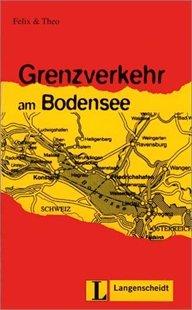 Grenzverkehr am Bodensee (Stufe 2): Deutsch als Fremdsprache in 3 Stufen (Felix & Theo)