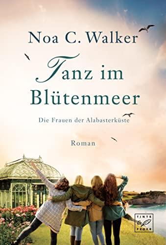 Tanz im Blütenmeer (Die Frauen der Alabasterküste, Band 2)