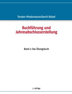 Buchführung und Jahresabschlusserstellung: Band 2: Das Übungsbuch