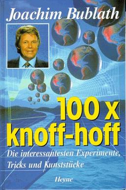 100 x knoff - hoff. Die interessantesten Experimente, Tricks und Kunststücke