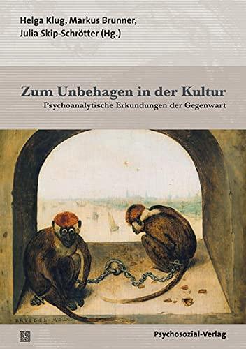 Zum Unbehagen in der Kultur: Psychoanalytische Erkundungen der Gegenwart (Bibliothek der Psychoanalyse)