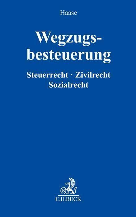 Wegzugsbesteuerung: Zivilrecht, Steuerrecht, Sozialrecht