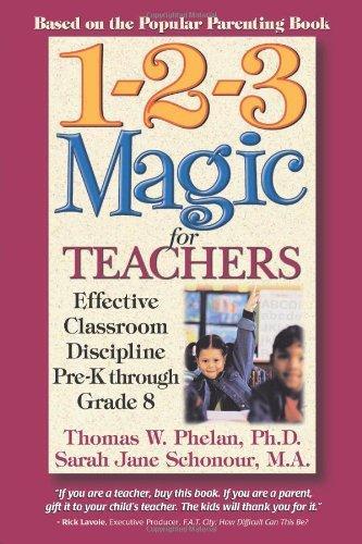 1-2-3 Magic for Teachers: Effective Classroom Discipline Pre-K Through Grade 8: Effective Classroom Disciplines Pre-K Through Grade 8