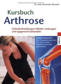 Kursbuch Arthrose: Gelenkerkrankungen effektiv vorbeugen und typgerecht behandeln