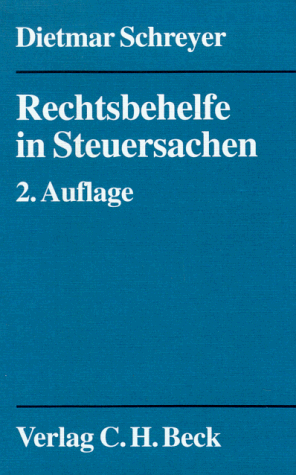 Rechtsbehelfe in Steuersachen: Ein Formulier- und Diktierbuch für Steuerberater und Steuerbeamte