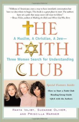 The Faith Club: A Muslim, A Christian, A Jew-- Three Women Search for Understanding