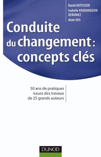 Conduite du changement, concepts clés : 50 ans de pratiques issues des travaux de 25 grands auteurs