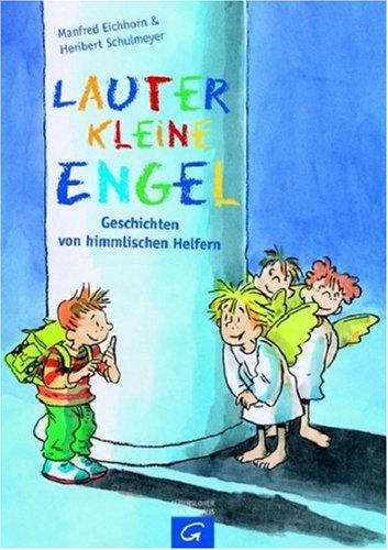 Lauter kleine Engel. Geschichten von himmlischen Helfern