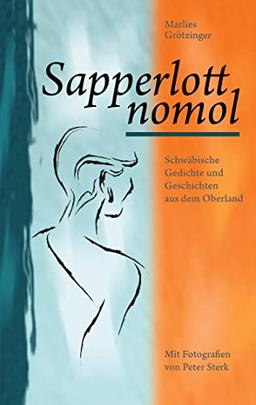 Sapperlott nomol: Schwäbische Gedichte und Geschichten aus dem Oberland