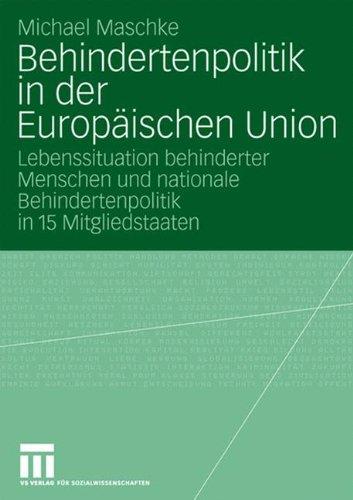 Behindertenpolitik In Der Europäischen Union: Lebenssituation behinderter Menschen und nationale Behindertenpolitik in 15 Mitgliedstaaten (German Edition)