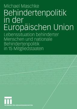 Behindertenpolitik In Der Europäischen Union: Lebenssituation behinderter Menschen und nationale Behindertenpolitik in 15 Mitgliedstaaten (German Edition)