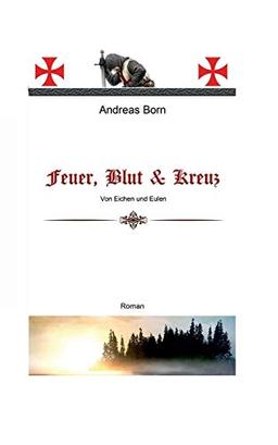 Feuer, Blut & Kreuz: Von Eichen und Eulen