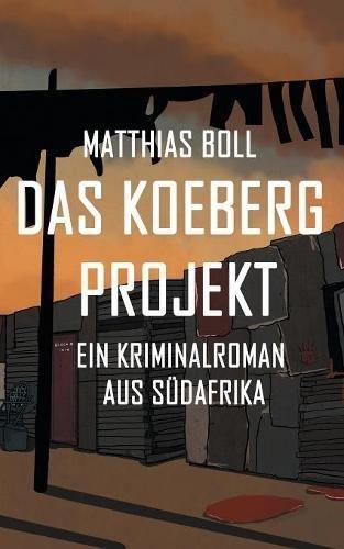 Das Koeberg Projekt: Ein Kriminalroman aus Südafrika (Kriminalromane aus Südafrika)