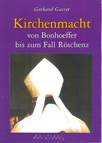 Kirchenmacht von Bonhoeffer bis zum Fall Röschenz: Erfahrungen und Überlegungen eines Grossvaters