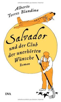 Salvador und der Club der unerhörten Wünsche: Roman