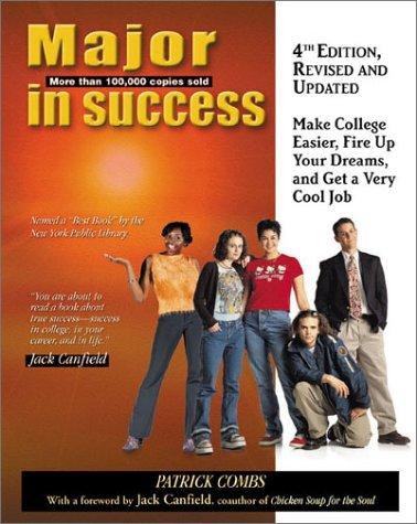 Major in Success, 4th Ed: Make College Easier, Fire up Your Dreams, and Get a Very Cool Job: Make College Easier, Fire up Your Dreams, and Get a Very Cool Job. 4th Edition