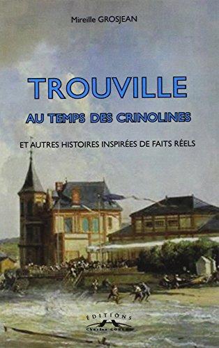 TROUVILLE AU TEMPS DES CRINOLINES: Et autres histoires inspirées de faits rééls