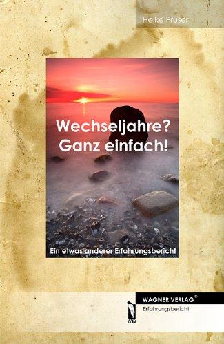 Wechseljahre? Ganz einfach! - Ein etwas anderer Erfahrungsbericht