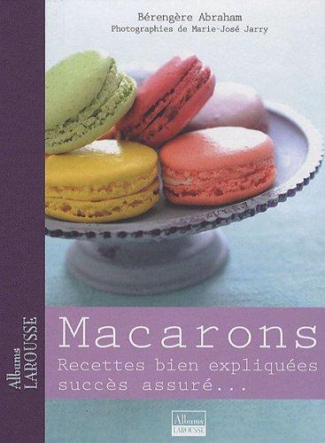 Macarons : recettes bien expliquées, succès assuré...