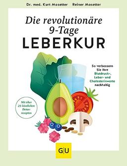 Die revolutionäre 9-Tage-Leber-Kur: So verbessern Sie Ihre Blutdruck-, Leber- und Cholesterinwerte nachhaltig (GU Einzeltitel Gesunde Ernährung)