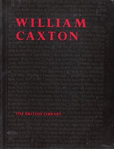 William Caxton: An Exhibition to Commemorate the Quincentary of the Introduction of Printing into England