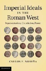 Imperial Ideals in the Roman West: Representation, Circulation, Power