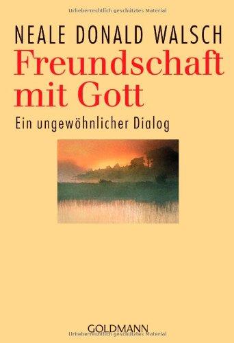 Freundschaft mit Gott: Ein ungewöhnlicher Dialog