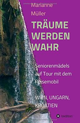 Träume werden wahr: Seniorenmädels auf Tour mit dem Wohnmobil, Wien, Ungarn, Kroatien