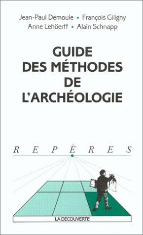 Guide des méthodes de l'archéologie (Guides Repères)