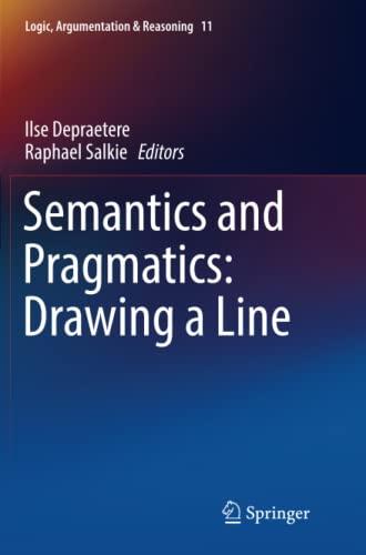 Semantics and Pragmatics: Drawing a Line (Logic, Argumentation & Reasoning, Band 11)