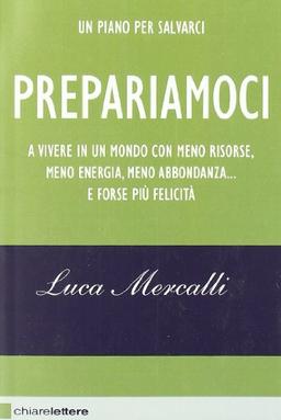 Prepariamoci a vivere in un mondo con meno risorse, meno energia, meno abbondanza... e forse più felicità