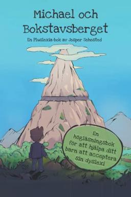 Michael och Bokstavsberget: En högläsningsbok för att hjälpa ditt barn att acceptera sin dyslexi
