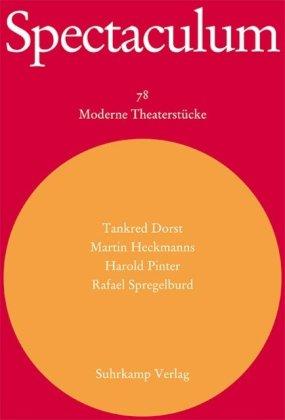 Spectaculum 78. Vier moderne Theaterstücke: Ich bin nur vorübergehend hier / Wörter und Körper / Celebration / Die Dummheit