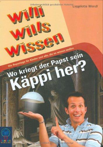 Willi wills wissen 8: Wo kriegt der Papst sein Käppi her?