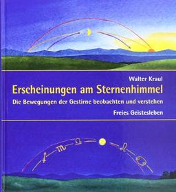 Erscheinungen am Sternenhimmel: Die Bewegungen der Gestirne beobachten und verstehen