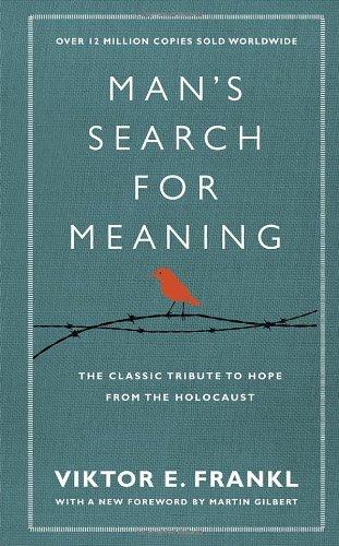 Man's Search For Meaning: The classic tribute to hope from the Holocaust (With New Material)