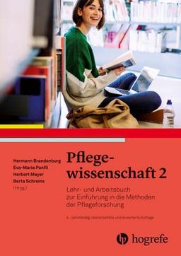 Pflegewissenschaft 2: Lehr– und Arbeitsbuch zur Einführung in die Methoden der Pflegeforschung