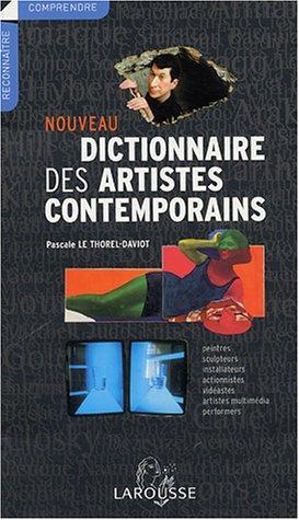 Nouveau dictionnaire des artistes contemporains : peintres, sculpteurs, installateurs, actionnistes, vidéastes, artistes multimédia, performers