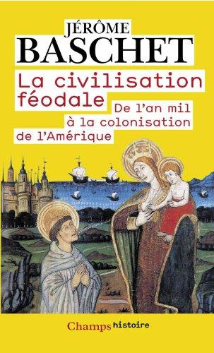 La civilisation féodale : de l'an mil à la colonisation de l'Amérique