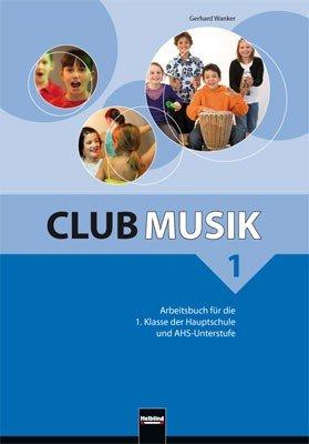 Club Musik 1 NEU Arbeitsbuch: für die 1. Klasse der Hauptschule und AHS-Unterstufe. Sbnr 2058