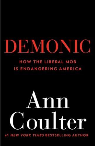 Demonic: How the Liberal Mob Is Endangering America