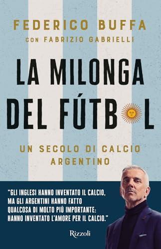 La milonga del Fútbol. Un secolo di calcio argentino (Varia)