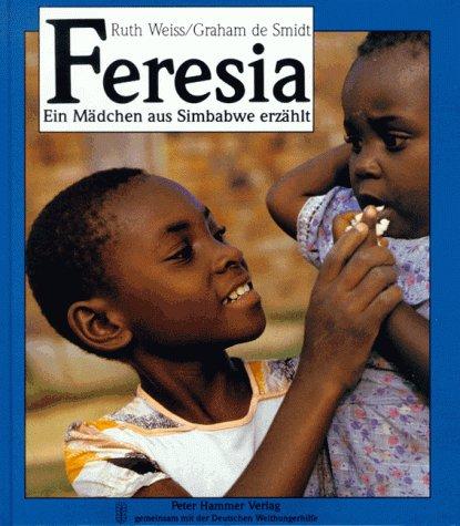 Feresia. Ein Mädchen aus Simbabwe erzählt